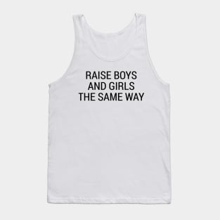 Raise Boys and Girls the Same Way Tank Top